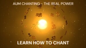 OM or AUM Chanting – Learn the Correct Way of Chanting