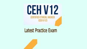 CEH v12 Certified Ethical Hacker Exam: 312-50 Practice Exam