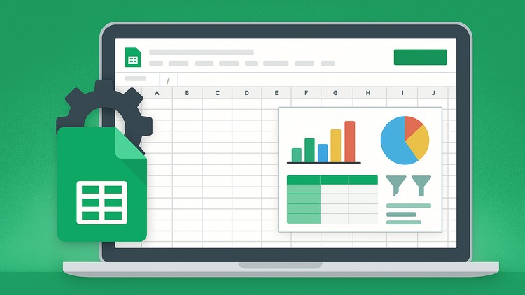 Advanced Google Sheets: Automate, Analyze & Build Dashboards