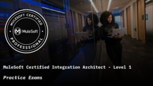 MuleSoft Certified Integration Architect Level 1 Exam Prep