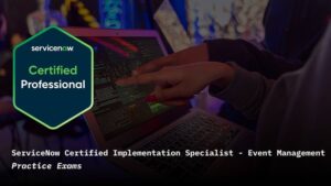 ServiceNow Event Management CIS-EM Practice Exams