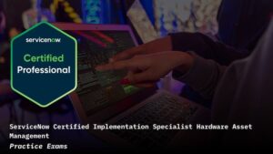 ServiceNow Hardware Asset Management CIS-HAM Practice Exams