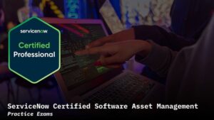 ServiceNow Software Asset Management CIS-SAM Practice Exams