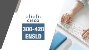Designing Cisco Enterprise Networks Practice Exams (ENSLD)