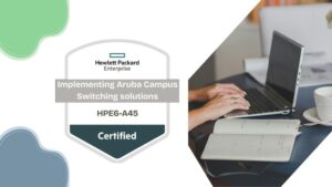 Implementing Aruba Campus Switching Solutions Practice Exams