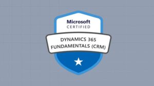 MB-910: Microsoft Certified Dynamics 365 Fundamentals (CRM)