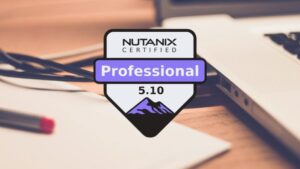 Nutanix Certified Professional 5.10 Practice Exams