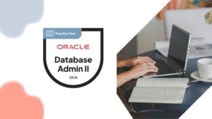 Oracle Database Administration II Practice Exams