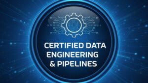 Certified Data Engineering & Pipelines