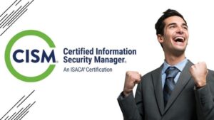 ISACA Certified Information Security Manager (CISM) Exam