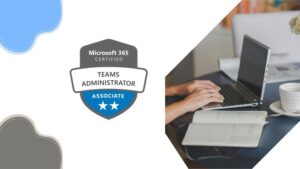 MS-700 – Managing Microsoft Teams Practice Exams