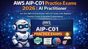 Pass AWS AIP-C01 Fast | AI Practitioner Practice Tests 2026