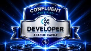 CCDAK – Confluent Certified Developer for Apache Kafka