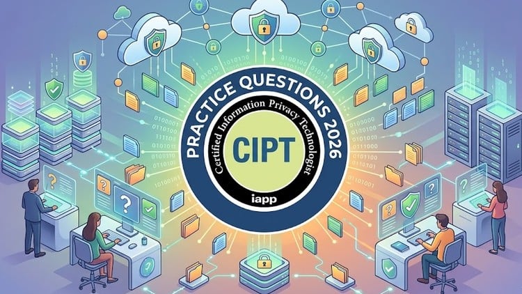 IAPP CIPT Practice Exams 2026: Privacy Technologist