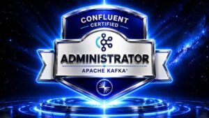 CCAAK – Confluent Certified Administrator for Apache Kafka