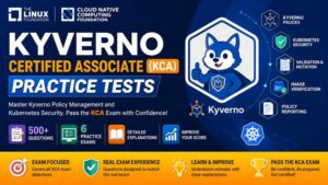 KCA – Kyverno Certified Associate Practice Exams [NEW 2026]