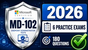 MD-102 Practice Exam 2026: 6 Endpoint Administrator Tests