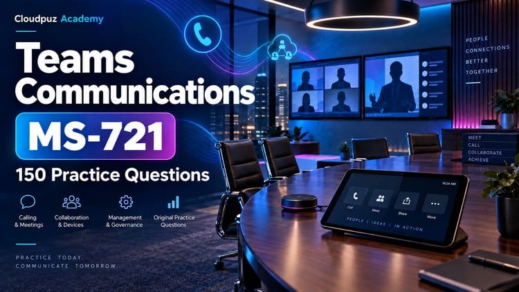 Teams Communications MS-721: 150 Practice Questions