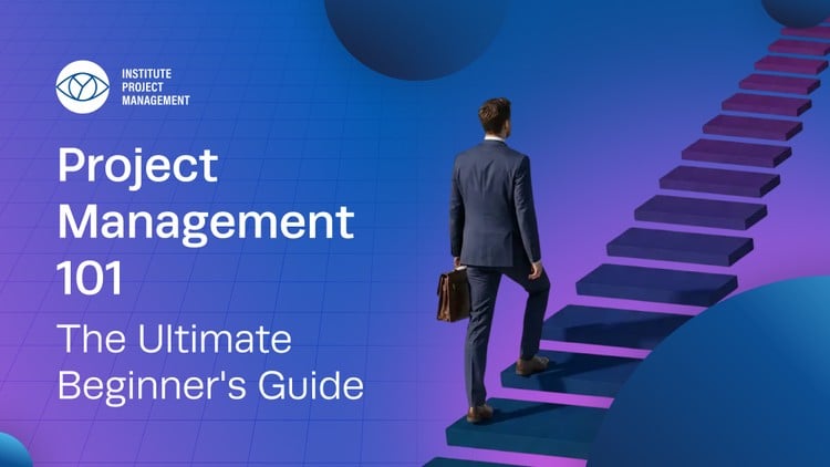 Project Management 101: The Ultimate Beginner’s Guide